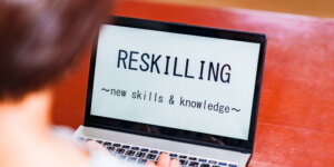 The Importance of Reskilling and Upskilling in Today’s Evolving Workplace