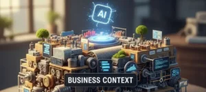 Why Is Business Context More Important Than the AI Prompt?